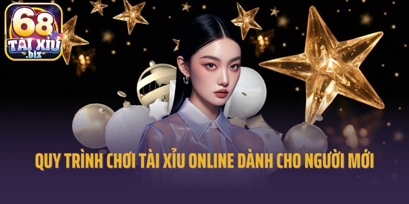 Quy trình chơi tài xỉu online dành cho người mới